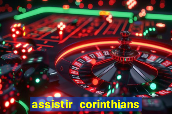 assistir corinthians no futemax